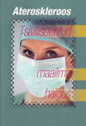 Ateroskleroos. Tsiviliseeritud maailma haigus
