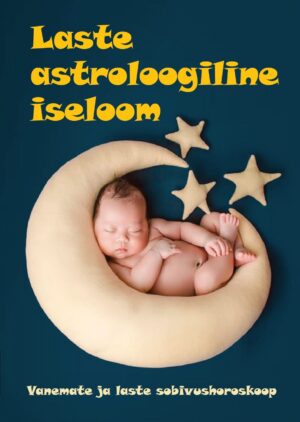 Laste astroloogiline iseloom. Vanemate ja laste sobivushoroskoop