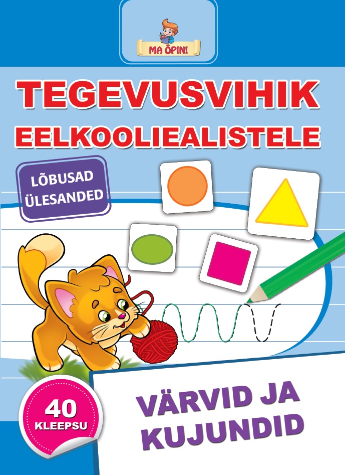 Värvid ja kujundid. Tegevusvihik eelkooliealistele. Ma õpin