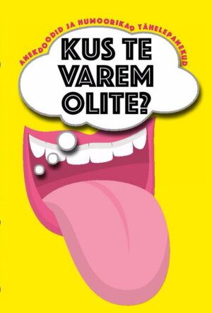 Kus te varem olite? Anekdoodi ja humoorikad tähelepanekud
