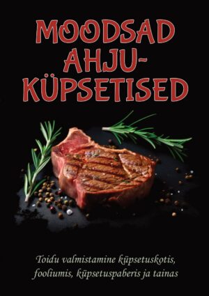 Moodsad ahjuküpsetised. Toidu valmistamine küpsetuskotis, fooliumis, ...