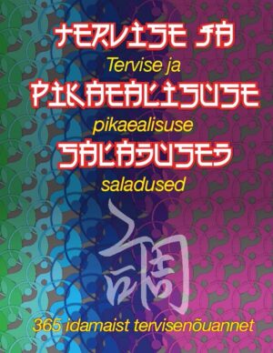 Tervise ja pikaealisuse saladused. 365 idamaist tervisenõuannet
