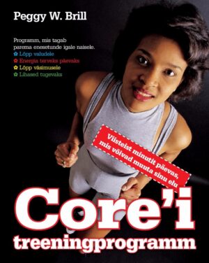 Core´i treeningprogramm. 15 minutit, mis võivad muuta sinu elu