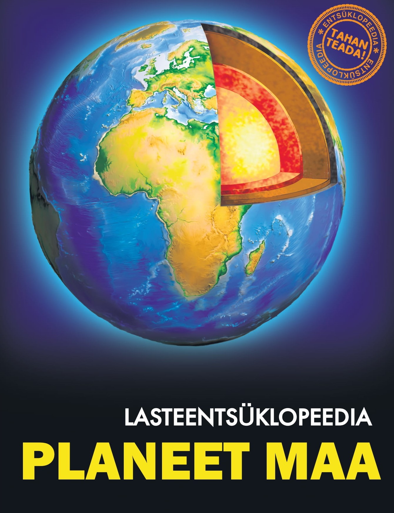 Planeet Maa. Lasteentsüklopeedia. Tahan teada! (teine trükk)