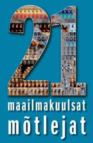 21 maailmakuulsat mõtlejat