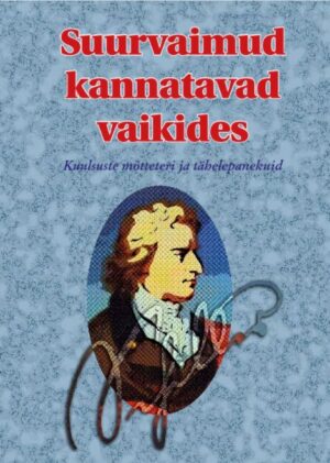 Suurvaimud kannatavad vaikides. Kuulsuste mõtteteri ja tähelepanekuid