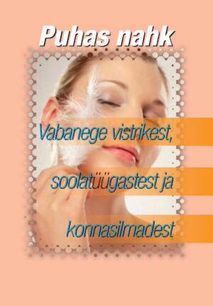 Puhas nahk. Vabanege vistrikest, soolatüügastest ja konnasilmadest.
