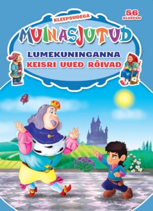 Lumekuninganna. Keisri uued rõivad. Kleepsudega muinasjutud