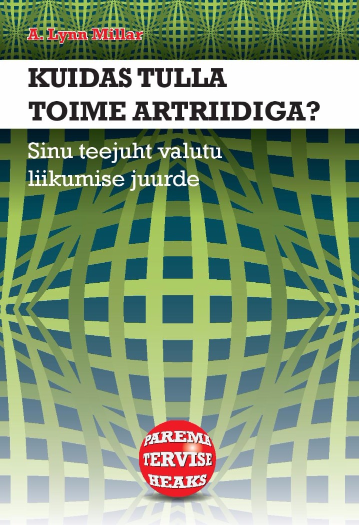 Kuidas tulla toime artriidiga? Sinu teejuht valutu liikumise juurde