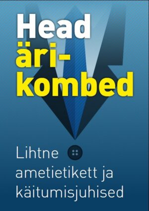 Head ärikombed. Lihtne ametietikett ja käitumisjuhised