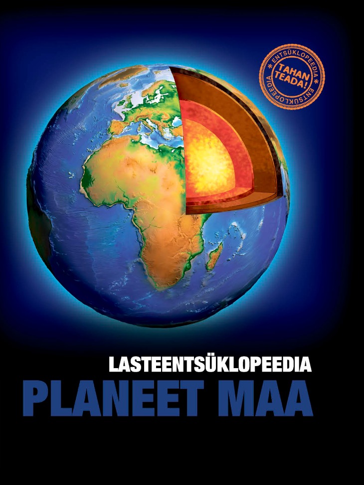 Planeet Maa. Lasteentsüklopeedia. Tahan teada!